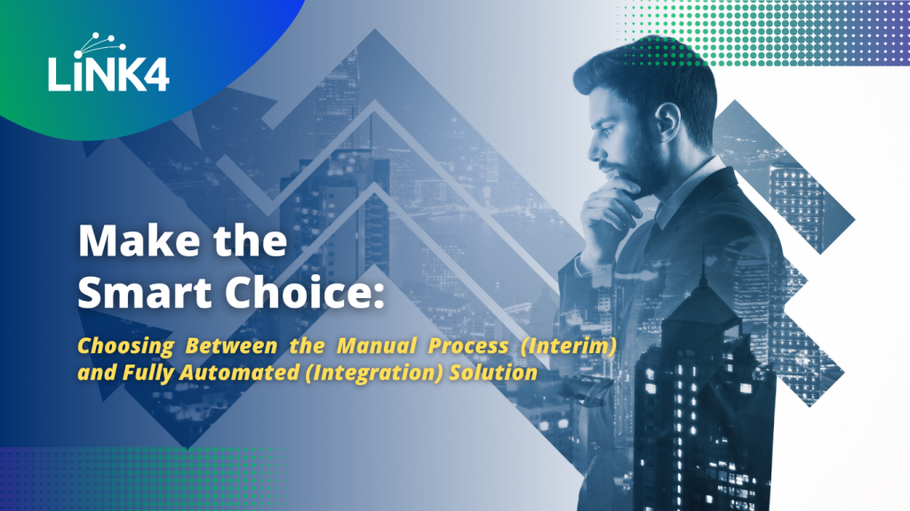 Make the Smart Choice: Choosing Between the Manual Process (Interim) and Fully Automated (Integration) Solution