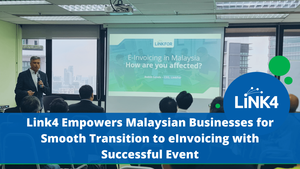 Link4 Empowers Malaysian Businesses for Smooth Transition to eInvoicing with Successful Event