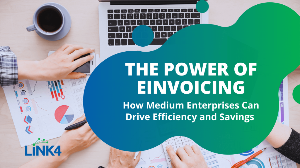 The Power of eInvoicing: How Medium Enterprises Can Drive Efficiency and Savings